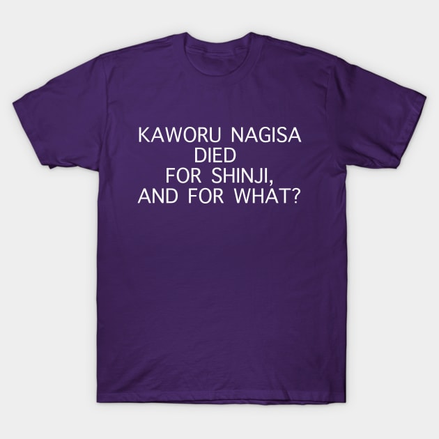 REBUILD OF EVANGELION! KAWORU NAGISA DIED FOR SHINJI AND FOR WHAT ESSENTIAL IN MY OPINION T-Shirt by Angsty-angst